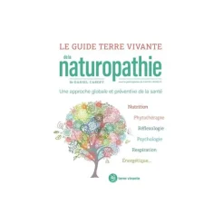 ÉDITIONS TERRE VIVANTE Guide terre vivante de la naturopathie éditions Terre vivante