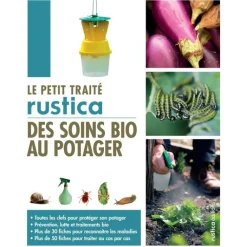 ÉDITIONS RUSTICA Livre Le petit traité Rustica des soins bio au potager aux - 208 pages